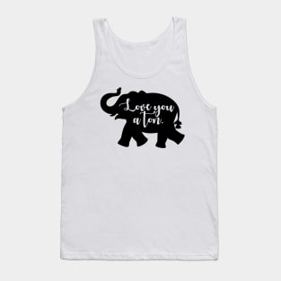 Love You A Ton Tank Top